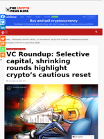 VC Roundup: Selective capital, shrinking rounds highlight crypto’s cautious reset - The Crypto News Wire