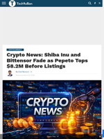 Crypto News: Shiba Inu and Bittensor Fade as Pepeto Tops $8.2M Before Listings - TechBullion