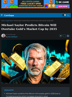 Saylor Predicts Bitcoin Will Overtake Gold Market Cap by 2035