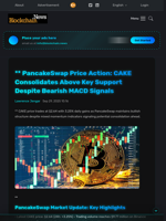 ** PancakeSwap Price Action: CAKE Consolidates Above Key Support Despite Bearish MACD Signals - Blockchain.News