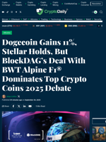 Dogecoin Gains 11%, Stellar Holds, But BlockDAG’s Deal With BWT Alpine F1® Dominates Top Crypto Coins 2025 Debate - Crypto Daily