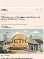 'Ethereum is one of the biggest macro trades over the next 10-15 years' - Tom Lee - AMBCrypto