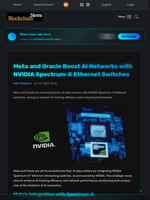 Meta and Oracle Boost AI Networks with NVIDIA Spectrum-X Ethernet Switches - Blockchain.News