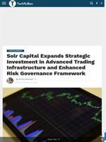 Solr Capital Expands Strategic Investment in Advanced Trading Infrastructure and Enhanced Risk Governance Framework - TechBullion