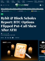 Bybit & Block Scholes Report: BTC Options Flipped Put-Call Skew After ATH - Crypto Daily