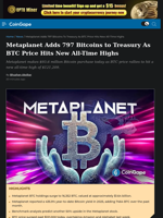 Metaplanet Adds 797 Bitcoins to Treasury As BTC Price Hits New All-Time Highs