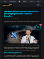 Conflux (CFX) Network Introduces Zero-Fee Bridging for USDT and USDC Transfers - Blockchain.News