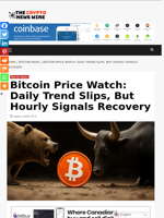 Bitcoin Price Watch: Daily Trend Slips, But Hourly Signals Recovery - The Crypto News Wire