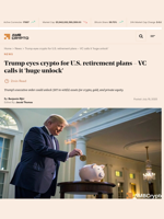 Trump eyes crypto for U.S. retirement plans - VC calls it ‘huge unlock’ - AMBCrypto