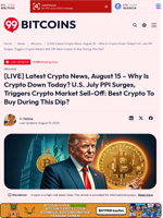 [LIVE] Latest Crypto News, August 15 – Why Is Crypto Down Today? U.S. July PPI Surges, Triggers Crypto Market Sell-Off: Best Crypto To Buy During This Dip? - 99Bitcoins