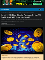 How $100 Billion Bitcoin Purchase by the US Could Send BTC Price to $500K?