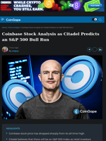 Coinbase Stock Analysis as Citadel Predicts an S&P 500 Bull Run
