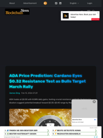ADA Price Prediction: Cardano Eyes $0.32 Resistance Test as Bulls Target March Rally - Blockchain.News