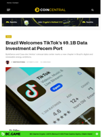 Brazil Welcomes TikTok’s $9.1B Data Investment at Pecem Port - CoinCentral