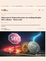 Ethereum & Solana investors are staking despite SEC’s silence – Here’s why - AMBCrypto