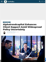 Alphatrendcapital Enhances Client Support Amid Widespread Policy Uncertainty - TechBullion