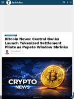 Bitcoin News: Central Banks Launch Tokenized Settlement Pilots as Pepeto Window Shrinks - TechBullion