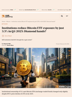 Institutions reduce Bitcoin ETF exposure by just 3.5% in Q4 2025: Diamond hands? - AMBCrypto