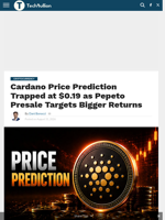 Cardano Price Prediction Trapped at $0.19 as Pepeto Presale Targets Bigger Returns - TechBullion