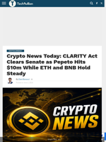 Crypto News Today: CLARITY Act Clears Senate as Pepeto Hits $10m While ETH and BNB Hold Steady - TechBullion