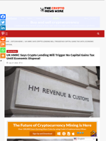 UK HMRC Says Crypto Lending Will Trigger No Capital Gains Tax Until Economic Disposal - The Crypto News Wire