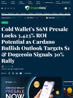 Cold Wallet’s $6M Presale Locks 3,423% ROI Potential as Cardano Bullish Outlook Targets $1 & Dogecoin Signals 30% Rally - Crypto Daily