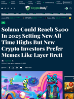Solana Could Reach $400 In 2025 Setting New All Time Highs But New Crypto Investors Prefer Memes Like Layer Brett - Crypto Daily