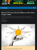 Bitcoin ETF Sees Record Inflows as BTC Price Targets $96K