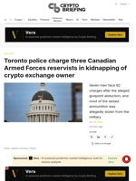 Toronto police charge three Canadian Armed Forces reservists in kidnapping of crypto exchange owner