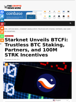 Starknet Unveils BTCFi: Trustless BTC Staking, Partners, and 100M STRK Incentives - The Crypto News Wire