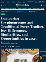 Comparing Cryptocurrency and Traditional Forex Trading: Key Differences, Similarities, and Opportunities in 2025 - Crypto Daily