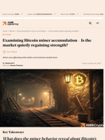 Examining Bitcoin miner accumulation - Is the market quietly regaining strength? - AMBCrypto