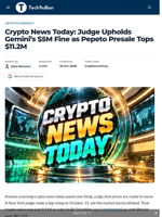 Crypto News Today: Judge Upholds Gemini’s $5M Fine as Pepeto Presale Tops $11.2M - TechBullion