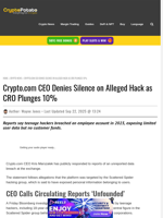 Crypto.com CEO Denies Silence on Alleged Hack as CRO Plunges 10%