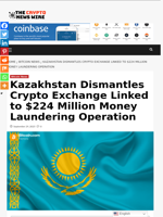Kazakhstan Dismantles Crypto Exchange Linked to $224 Million Money Laundering Operation - The Crypto News Wire
