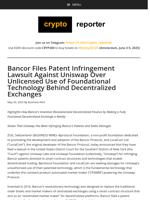 Bancor Files Patent Infringement Lawsuit Against Uniswap Over Unlicensed Use of Foundational Technology Behind Decentralized Exchanges