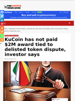 KuCoin has not paid $2M award tied to delisted token dispute, investor says - The Crypto News Wire