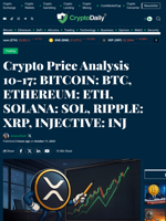 Crypto Price Analysis 10-17: BITCOIN: BTC, ETHEREUM: ETH, SOLANA: SOL, RIPPLE: XRP, INJECTIVE: INJ - Crypto Daily