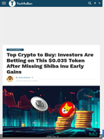 Top Crypto to Buy: Investors Are Betting on This $0.035 Token After Missing Shiba Inu Early Gains - TechBullion