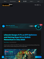 Litecoin Surges 9.7% as ETF Optimism and Halving Hype Drive Bullish Momentum in July 2025 - Blockchain.News