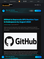 GitHub to Deprecate GPU Machine Type in Codespaces by August 2025 - Blockchain.News