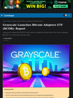 Grayscale Launches Bitcoin Adopters ETF (BCOR): Report