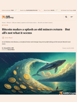 Bitcoin makes a splash as old miners return - But all's not what it seems - AMBCrypto