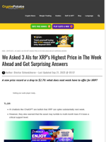 We Asked 3 AIs for XRP’s Highest Price in The Week Ahead and Got Surprising Answers