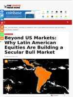 Beyond US Markets: Why Latin American Equities Are Building a Secular Bull Market - The Crypto News Wire