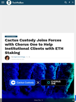Cactus Custody Joins Forces with Chorus One to Help Institutional Clients with ETH Staking - TechBullion