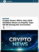 Crypto News: MiCA July 2026 Deadline Nears as Pepeto Tops $8.1M During the Correction - TechBullion