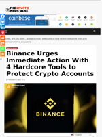 Binance Urges Immediate Action With 4 Hardcore Tools to Protect Crypto Accounts - The Crypto News Wire