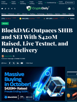 BlockDAG Outpaces SHIB and SEI With $420M Raised, Live Testnet, and Real Delivery - Crypto Daily