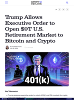 Trump Allows Executive Order to Open $9T U.S. Retirement Market to Bitcoin and Crypto